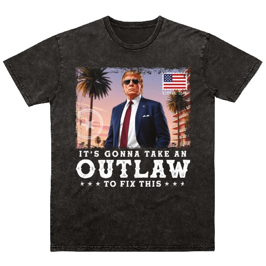 Trump Felon 2024 - It's Gonna Take an Outlaw To Mineral Wash T Shirts
