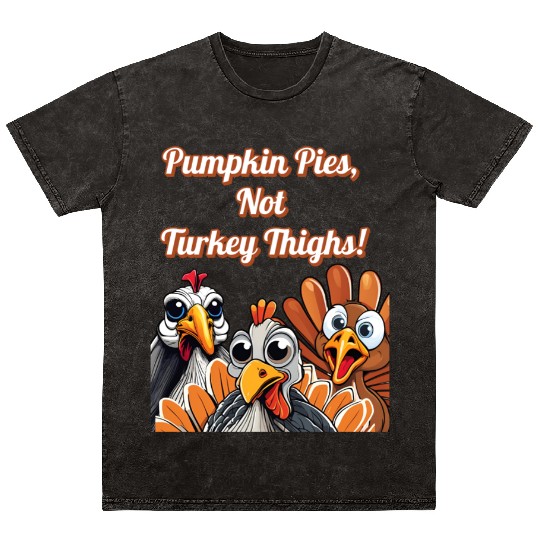 Pumpkin Pies, Not Turkey Thighs! Thanksgiving Mineral Wash T Shirts