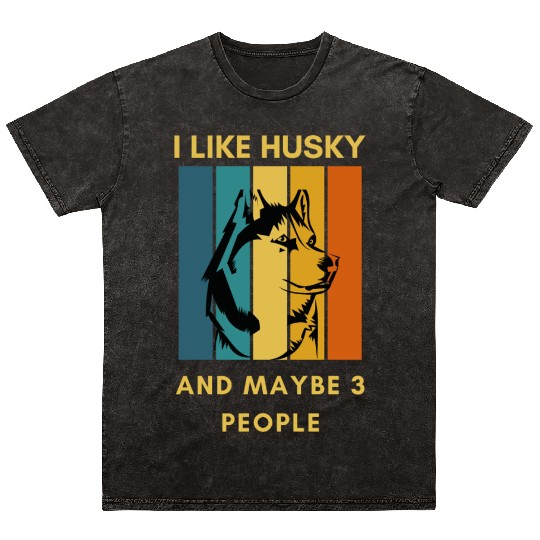 Funny "I Like husky and Maybe 3 People" Mineral Wash T Shirts