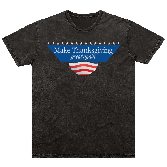 Make Thanksgiving Great Again Mineral Wash T Shirts