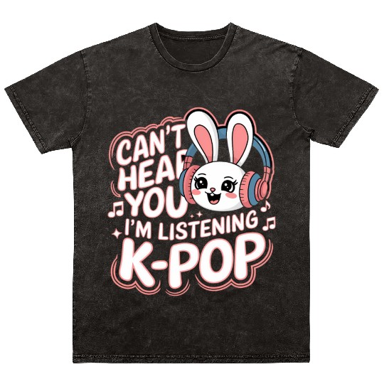 Can't Hear You K-Pop Bunny Mineral Wash T Shirts