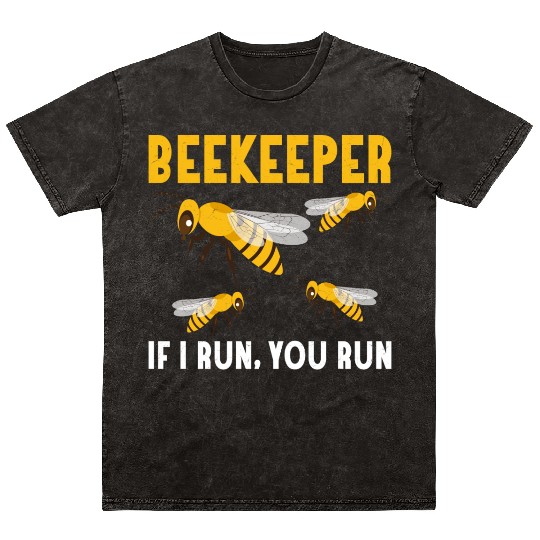 Beekeeper If I Run, You Run Apiarist Beekeeping Mineral Wash T Shirts