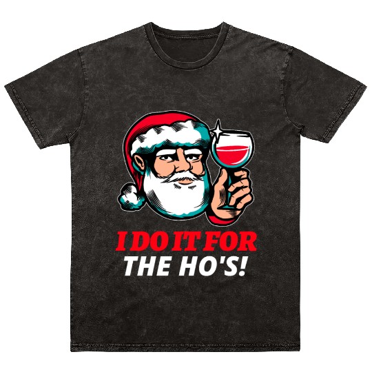 I Do It For The Ho's Mineral Wash T Shirts