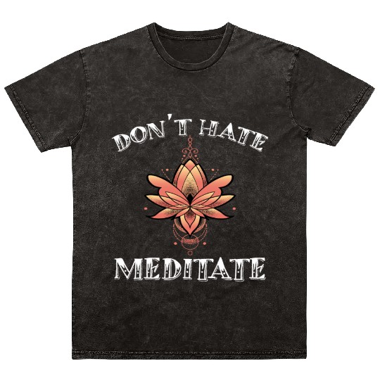 Don't Hate Meditate Lotus Mandala Art Mineral Wash T Shirts
