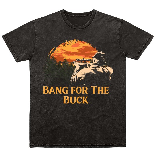 Bang for The Buck Deer Hunting Elk Hunter Forest F Mineral Wash T Shirts