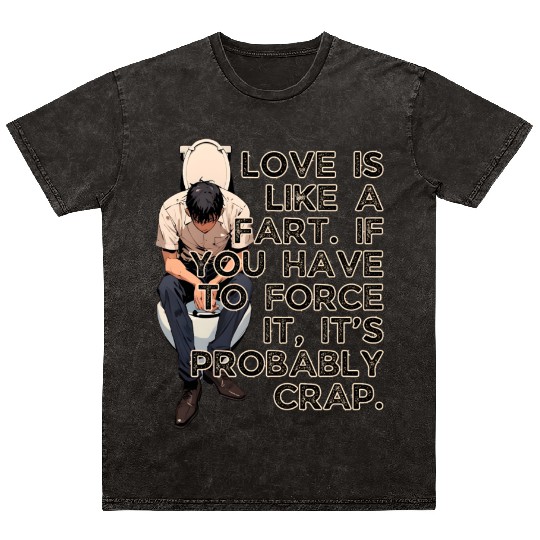 Love Is Like Fart Its Probably Crap Valentines Mineral Wash T Shirts