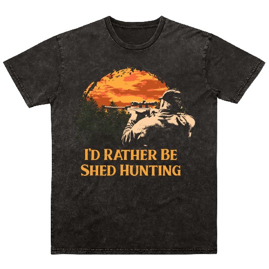 Id Rather Be Shed Hunting Deer Hunter Elk Animal S Mineral Wash T Shirts