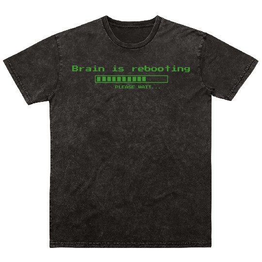 Brain is rebooting - geeky computer nerd Mineral Wash T Shirts