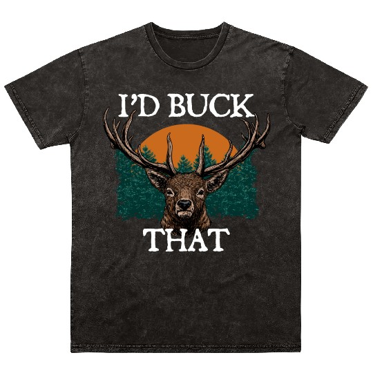 Id Buck That Deer Hunting Elk Hunter Forest Funny Mineral Wash T Shirts