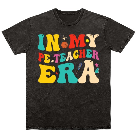 In My PE Teacher Era Funny Physical Education Mineral Wash T Shirts
