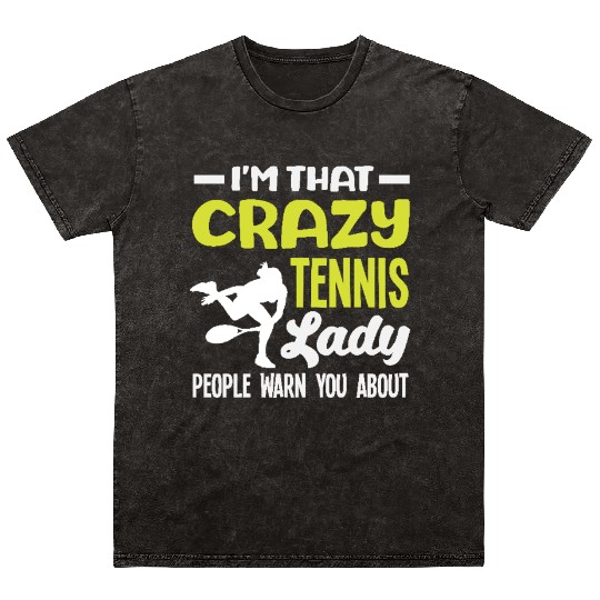 I'm That Crazy Tennis Lady People Warn About Mineral Wash T Shirts