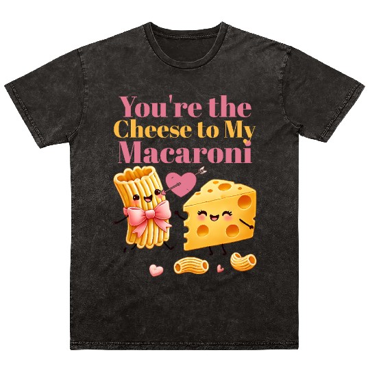 Your the cheese to my macaroni Mineral Wash T Shirts