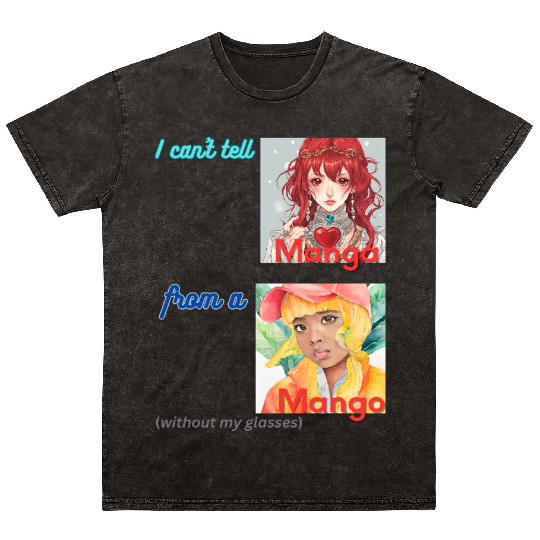 I can t tell manga from a mango Mineral Wash T Shirts