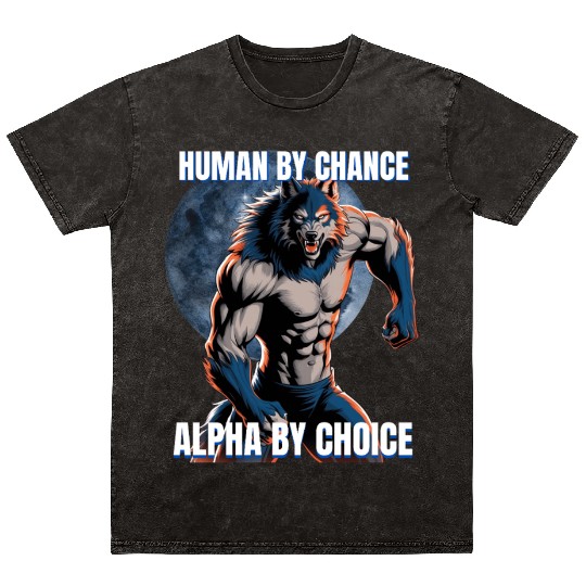 Human by chance Alpha by choice wolf design Mineral Wash T Shirts