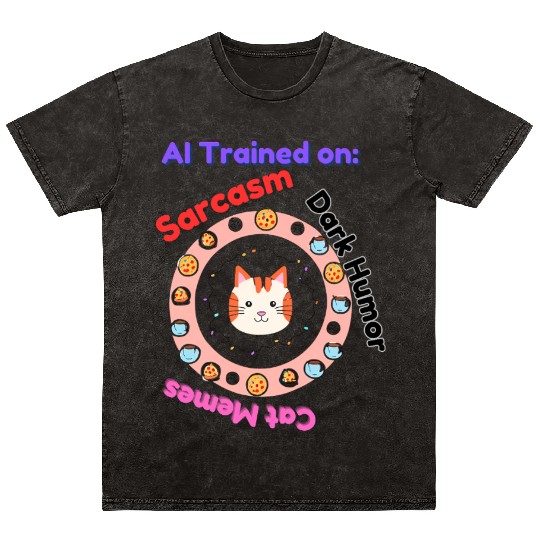 Trained on sarcasm dark humor and cat memes Mineral Wash T Shirts