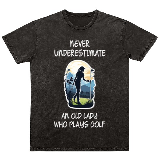 never underestimate an old lady who plays golf Mineral Wash T Shirts