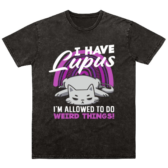 Lupus Awareness I Have Lupus Weird Things Mineral Wash T Shirts