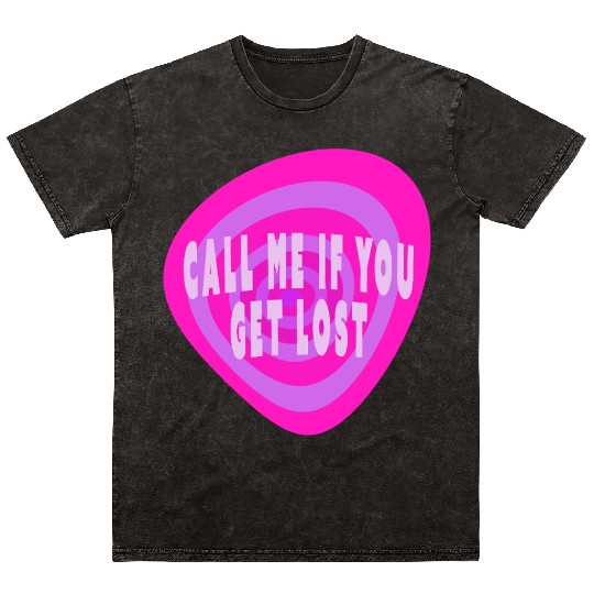 Call me if you get lost Mineral Wash T Shirts