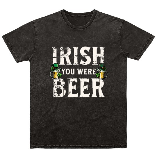 Irish You Were Beer – St. Patricks Day Mineral Wash T Shirts