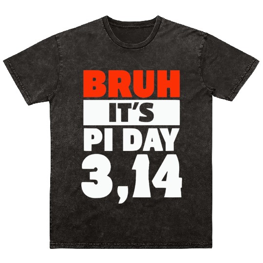 Bruh It's Pi Day Mineral Wash T Shirts Funny Pi Day Saying Math