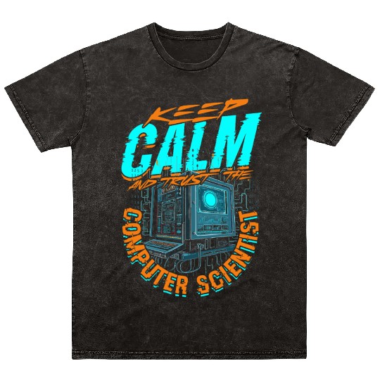 Keep Calm And Trust Theoretical Computer Scientist Mineral Wash T Shirts