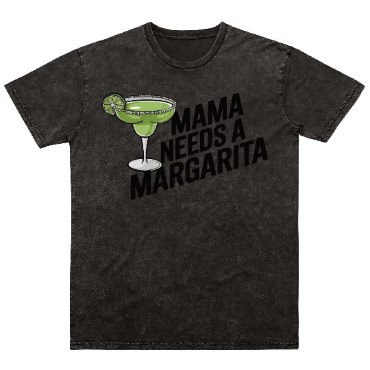 Mama needs a margarita Mineral Wash T Shirts