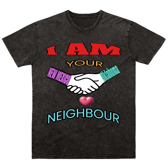 I AM YOUR NEIGHOUR NEW MEXICO AND OKLAHOMA Mineral Wash T Shirts
