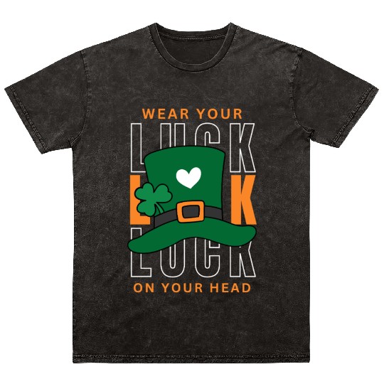 Wear your luck on your had | st patricks day Mineral Wash T Shirts