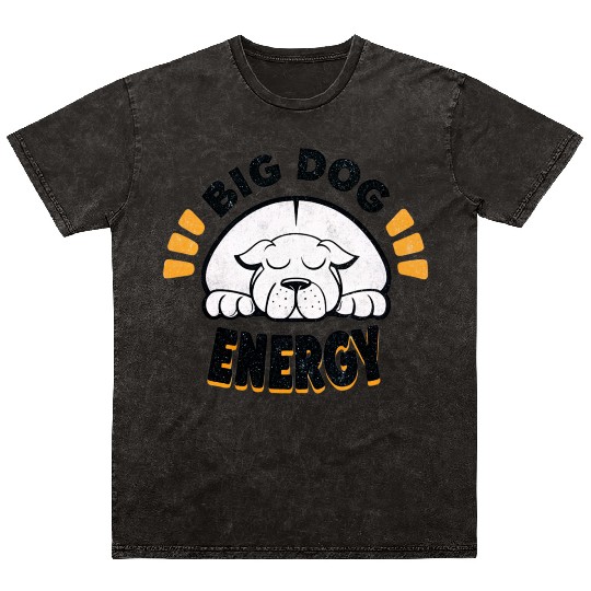 Big Dog Energy Mineral Wash T Shirts
