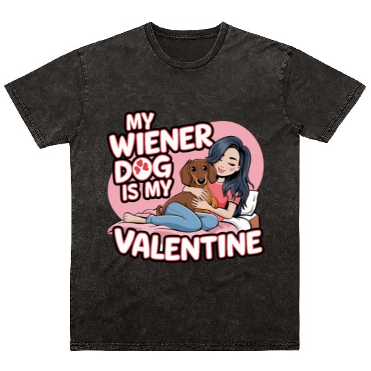 My Wiener Dog Is My Valentine Dachshund Mineral Wash T Shirts