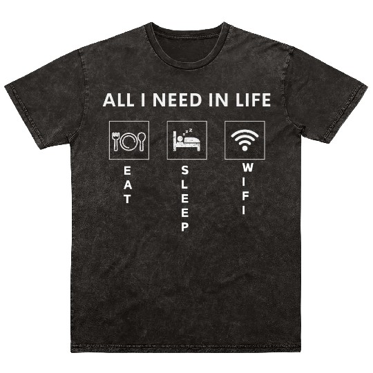 All I Need in Life Food Pizza Eat Sleep WiFi Mineral Wash T Shirts