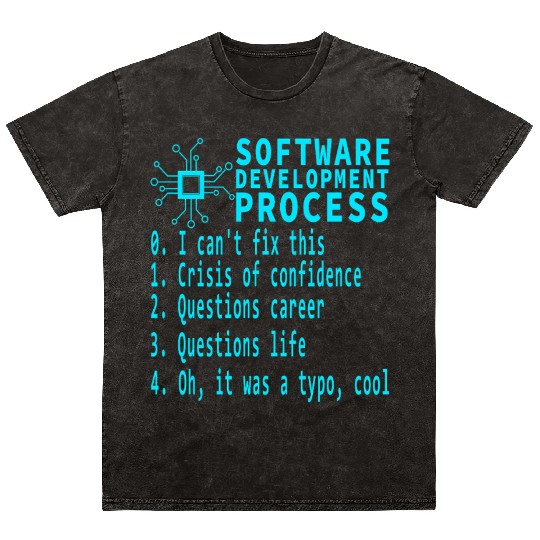 Software Dev Process Debugging Existential Crisis Mineral Wash T Shirts