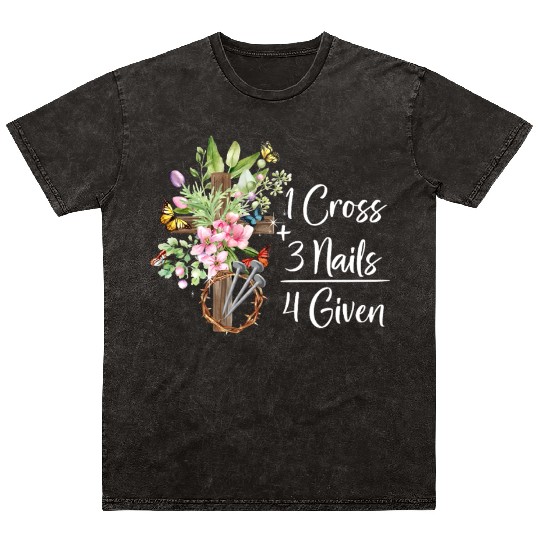 1 Cross 3 Nails 4 Given Christian He is Risen Mineral Wash T Shirts
