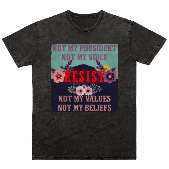 Not my president Not my voice RESIST Not my val Mineral Wash T Shirts