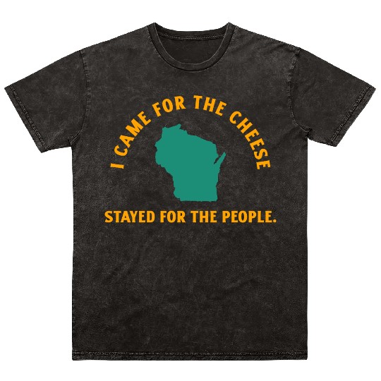 Wisconsin Came For The Cheese! Mineral Wash T Shirts