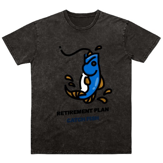 Retirement Plan Catch Fish Mineral Wash T Shirts