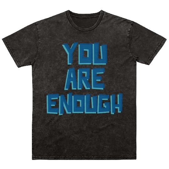 YOU ARE ENOUGH Mineral Wash T Shirts