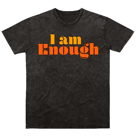 I Am Enough – Self-Love Affirmation Typography Mineral Wash T Shirts
