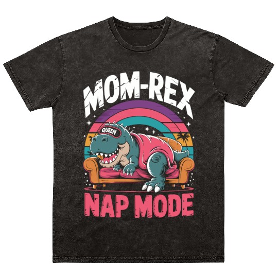 Dinosaur Mom Nap Queen - Mom-Rex Nap Mode Mineral Wash T Shirts