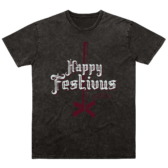 Happy Festivus For The Rest of Us Mineral Wash T Shirts