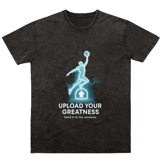 Upload Your Greatness – Send It to the Universe Mineral Wash T Shirts