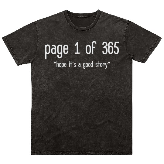 Page 1 Of 365 Hope Good Story Humor Writer Writing Mineral Wash T Shirts