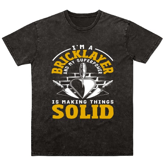 Bricklayer Superpower Making Things Solid Mineral Wash T Shirts