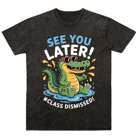 See You Later Alligator Class Dismissed Teacher Mineral Wash T Shirts