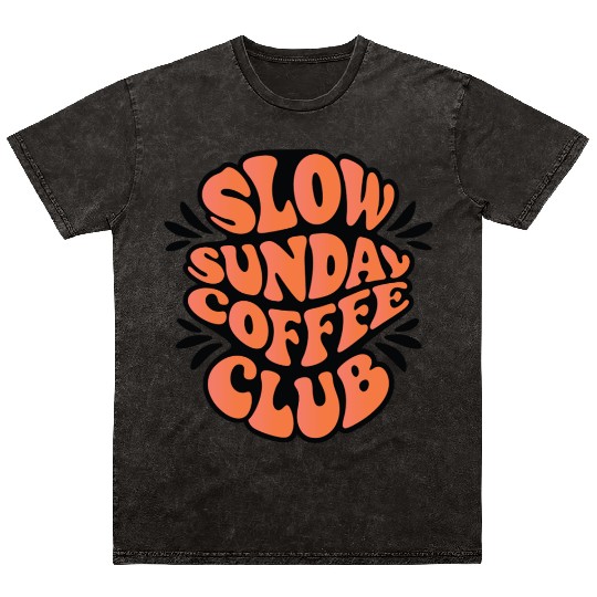 Slow Sunday Coffee Club, Coffee Lover Design Mineral Wash T Shirts