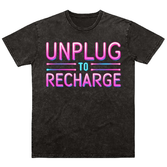 Unplug to Recharge – Neon Light Tech Detox Quote Mineral Wash T Shirts