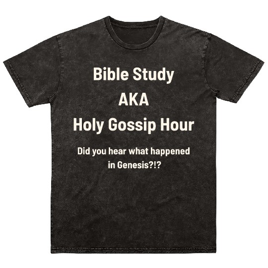 Bible Study AKA Gossip Hour Design Mineral Wash T Shirts