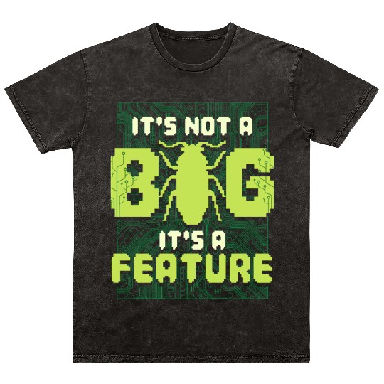 It's Not A Bug It's A Feature Computer Scientist Mineral Wash T Shirts