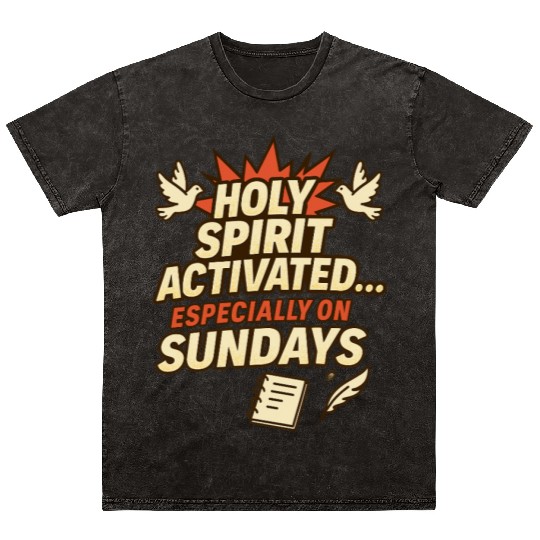 funny church saying, about Holy Spirit, and Sunday Mineral Wash T Shirts