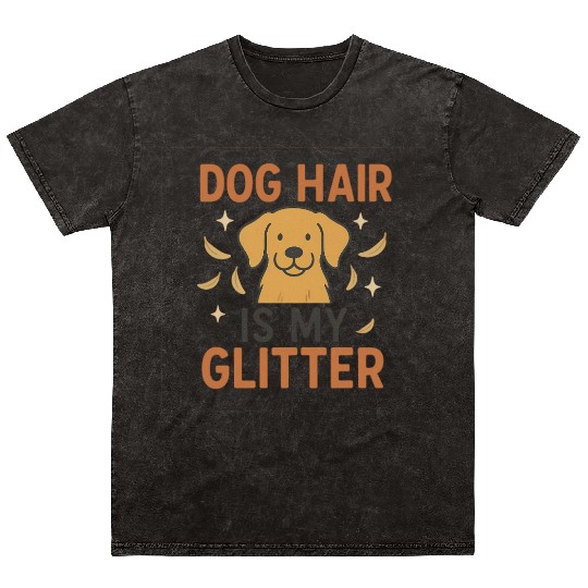 Dog Hair Is My Glitter Design Mineral Wash T Shirts